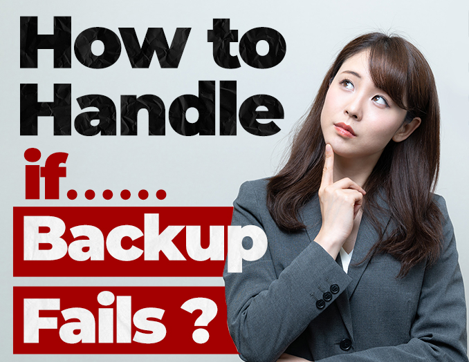 How to Handle if Backup Fails?