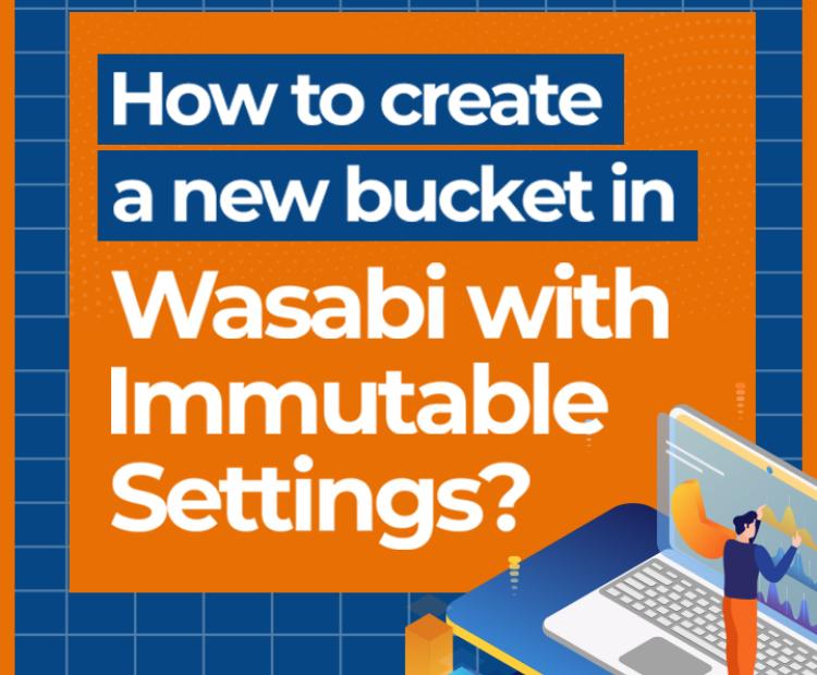 How to create a new bucket in Wasabi with Immutable Settings
