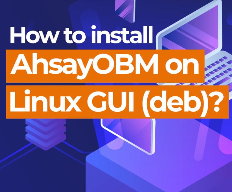How to install AhsayOBM on Linux GUI (deb)