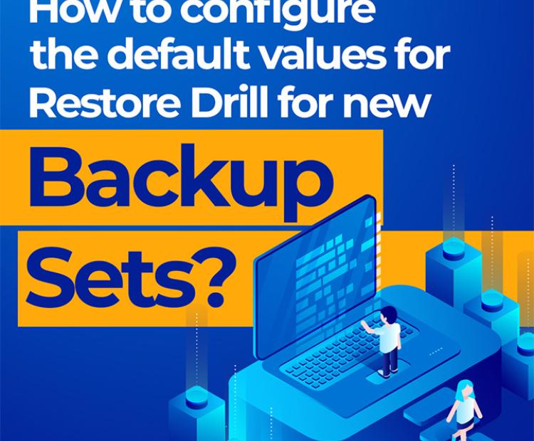 How to configure default values for Restore Drill for new Backup Sets
