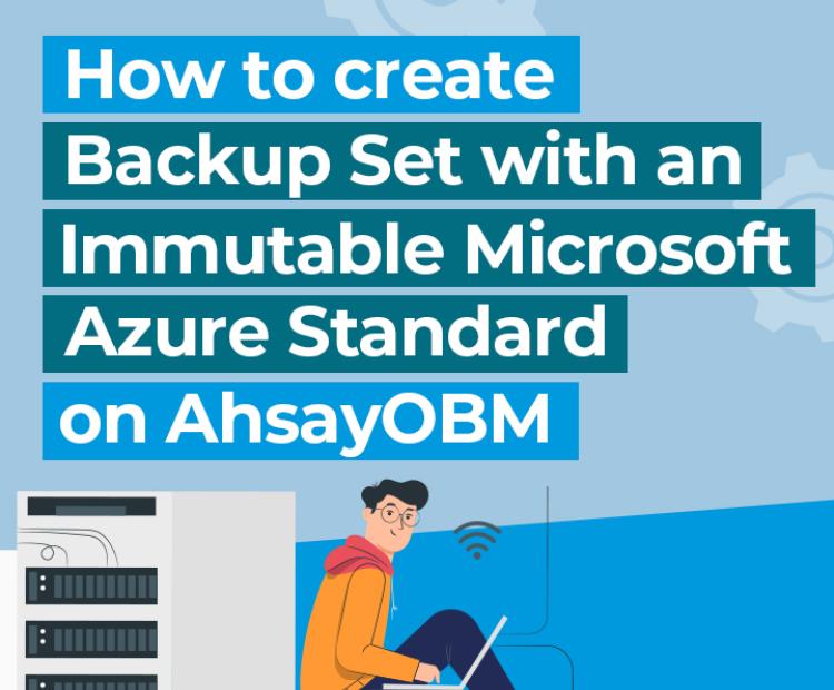How to create a Backup Set with an immutable Microsoft Azure standard destination on AhsayOBM