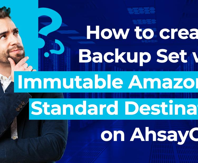 How to create a Backup Set with immutable Amazon S3 standard destination on AhsayOBM? 