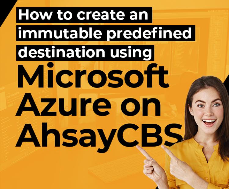 How-to-create-an-immutable-predefined-destination-using-Microsoft-Azure-on-AhsayCBS