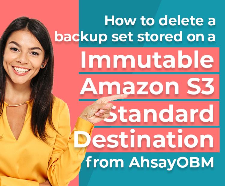 How to delete a backup set stored on an immutable Amazon S3 standard destination from AhsayOBM