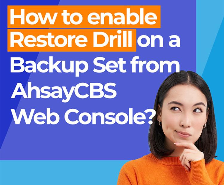 How to enable Restore Drill on a Backup Set from AhsayCBS web console