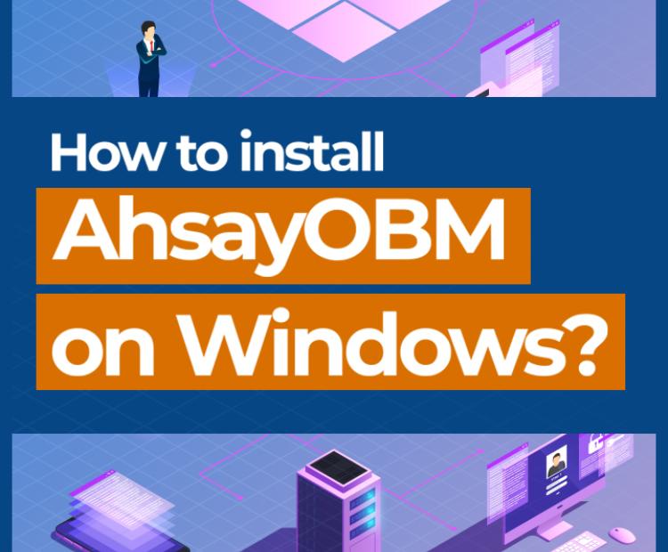 How to install AhsayOBM on Windows