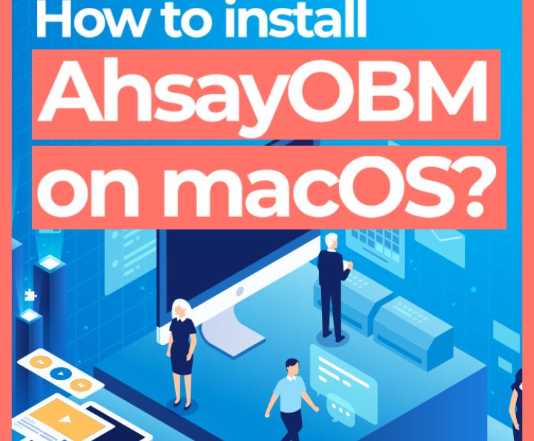 How to install AhsayOBM macOS