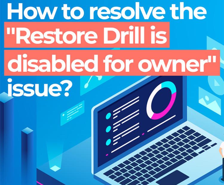 How to resolve the Restore Drill is disabled for owner issue