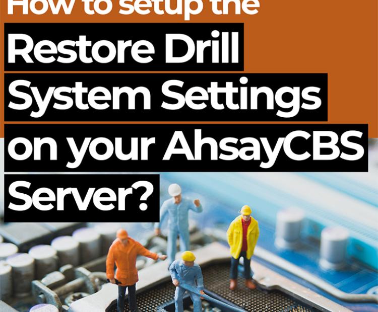 How to setup Restore Drill system settings on your AhsayCBS server