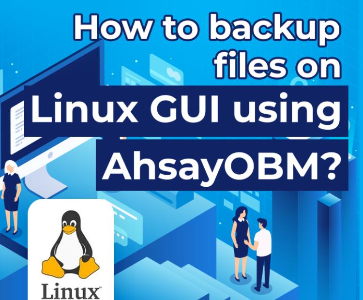 How to backup files on Linux GUI using AhsayOBM?