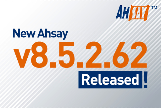 New Ahsay v8.5.2.62 Released