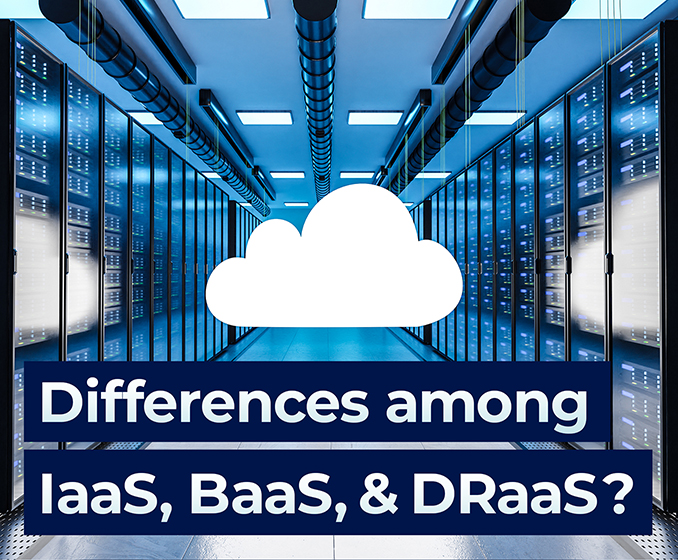 Differences among IaaS, BaaS and DRaaS