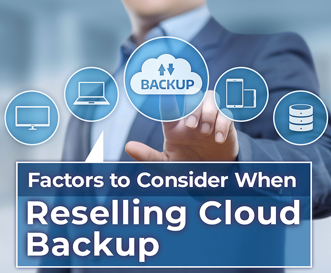 Factors to Consider When Reselling Cloud Backup