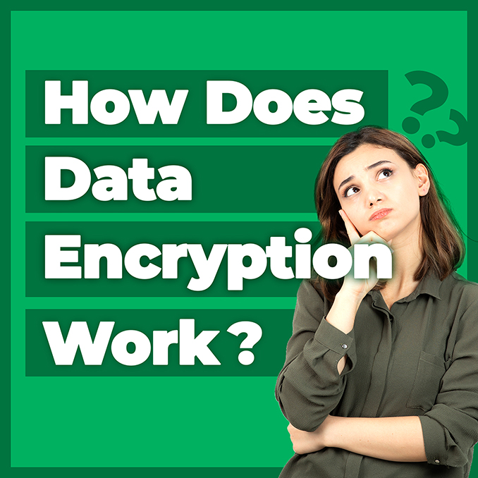  How Does Data Encryption Work?