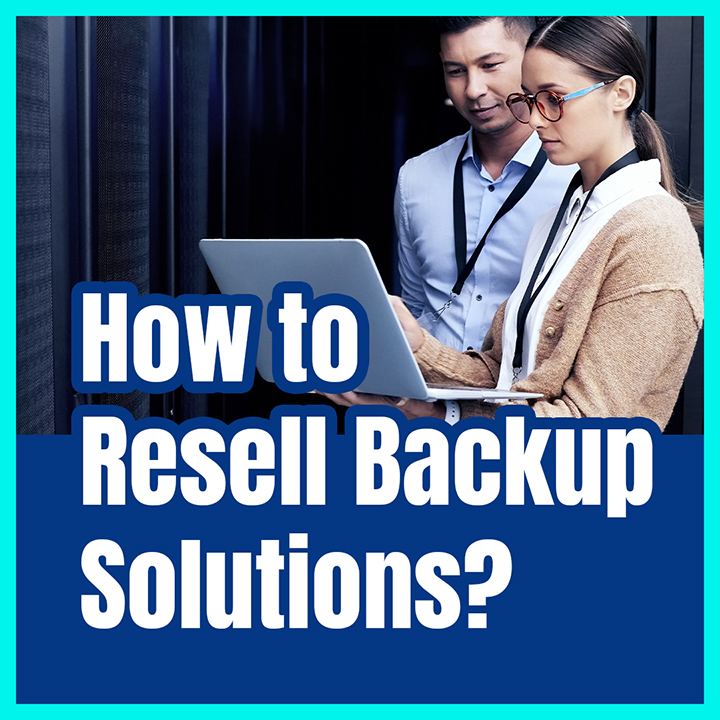 How to Resell Backup Solutions?