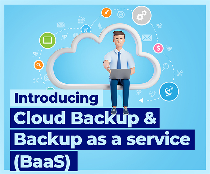 Introducing cloud backup and backup as a service (BaaS)