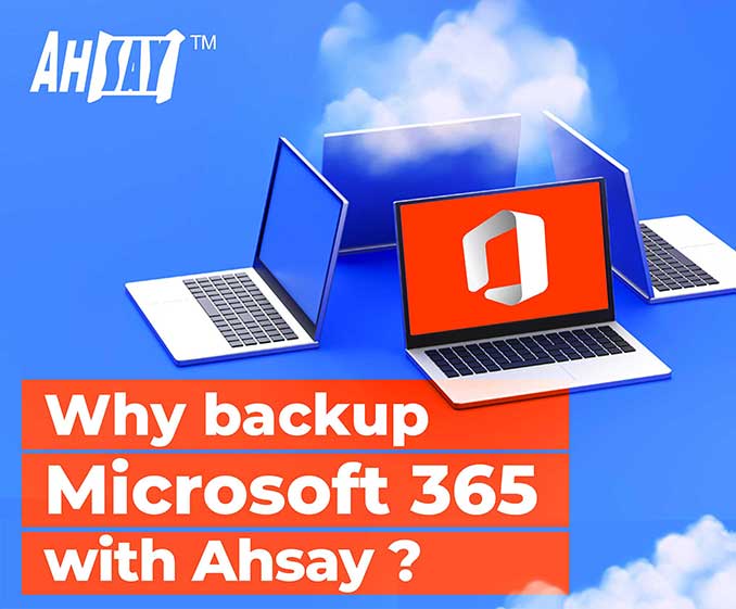Why backup Microsoft 365 with Ahsay?