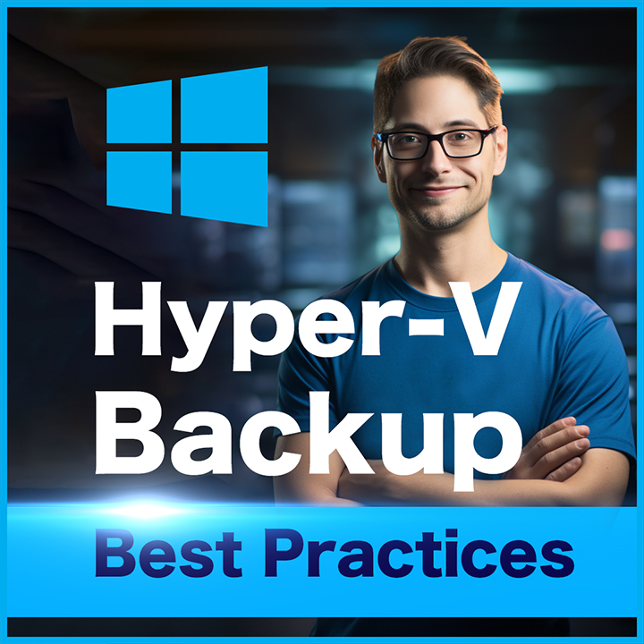 Hyper-V Backup Best Practices