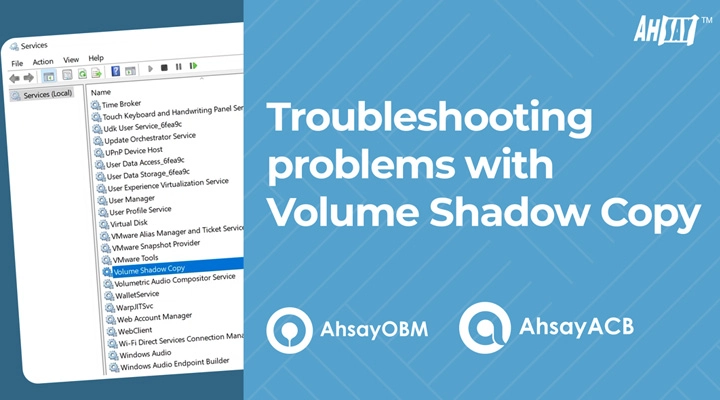 Troubleshooting problems with Volume Shadow Copy for Windows backups on AhsayOBM and AhsayACB