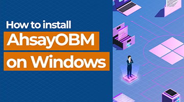 How to install AhsayOBM on Windows | Ahsay Backup