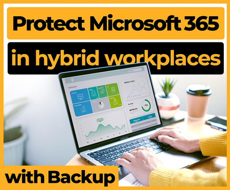 Protect Microsoft 365 in Hybrid Workplaces with Backup
