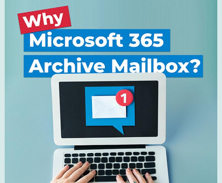 Why Microsoft 365 Archive Mailbox?