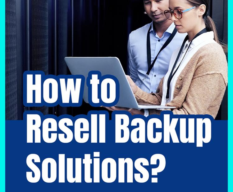 How to Resell Backup Solutions?