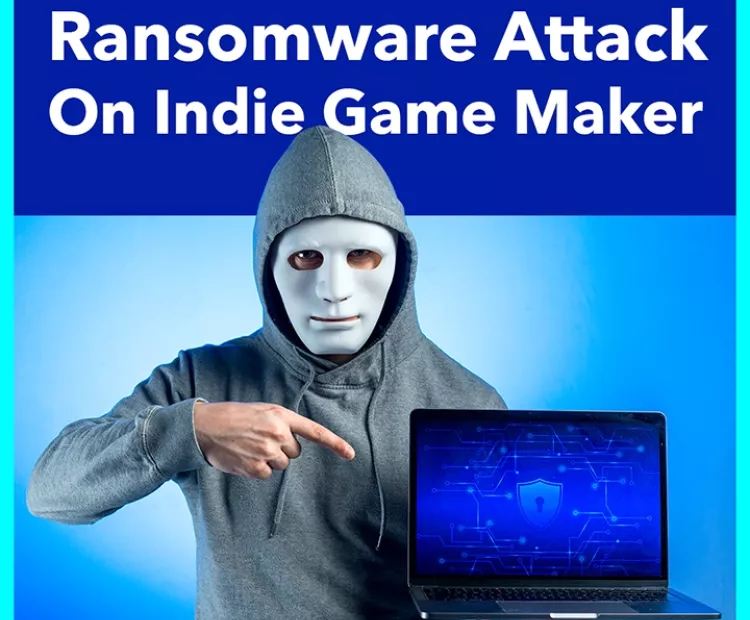 Ransomware Attack On Indie Game Maker