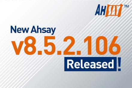 New Ahsay v8.5.2.106 Released