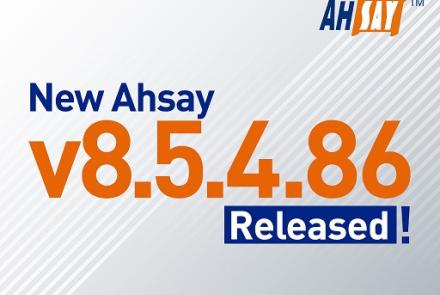 New Ahsay v8.5.4.86 Released 