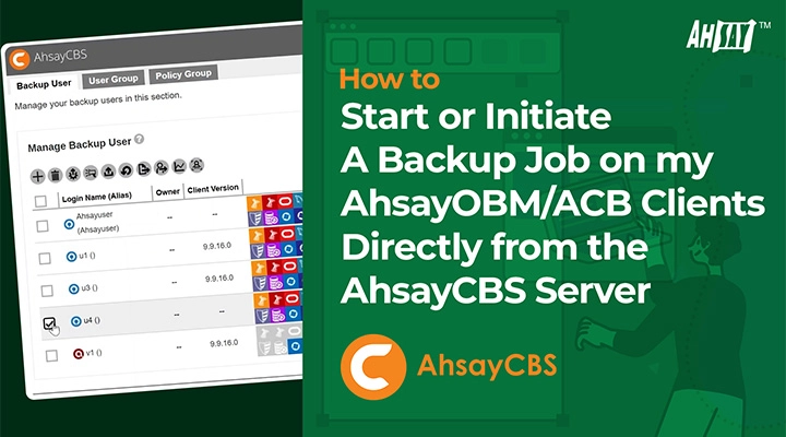 How to start a backup job on your AhsayOBM or AhsayACB clients directly from your AhsayCBS