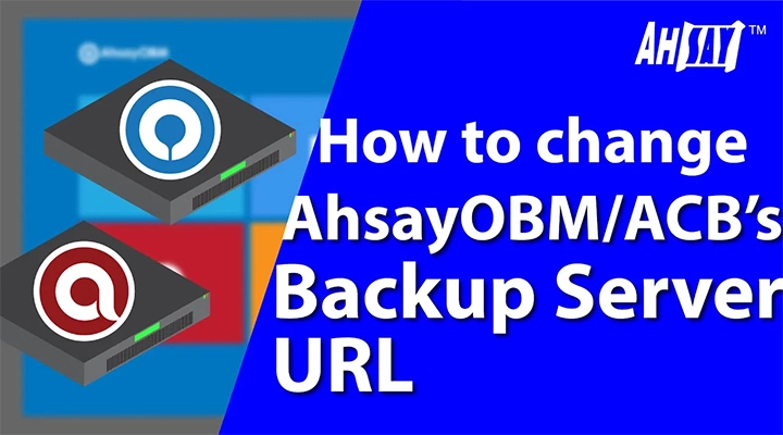 How to change AhsayOBM or ACBs Backup Server URL