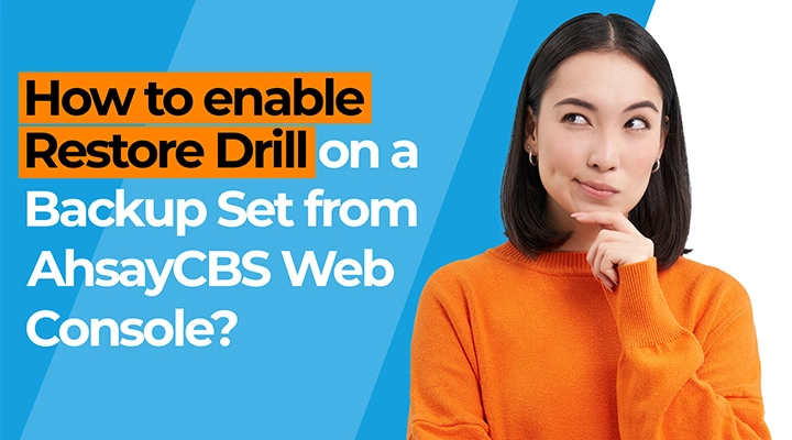 How to enable Restore Drill on a Backup Set from AhsayCBS web console