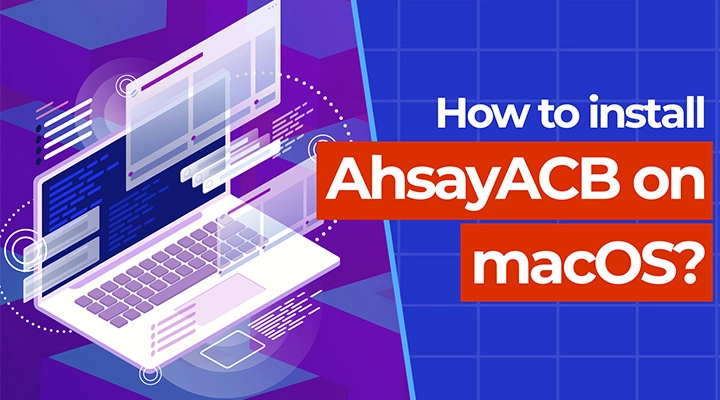 How to install AhsayACB on macOS