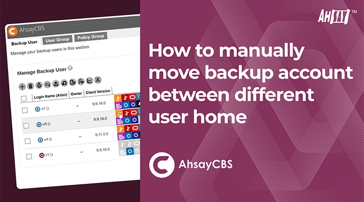 How to manually move a backup account between different user homes on your AhsayCBS backup server