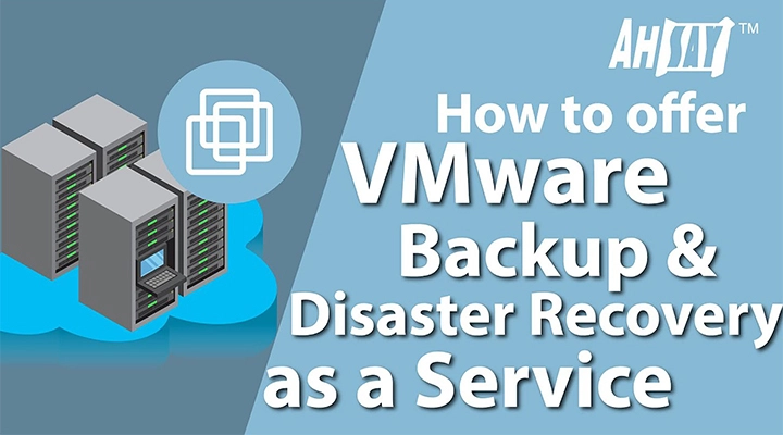 How to offer VMware Backup and Disaster Recovery as a Service with Ahsay