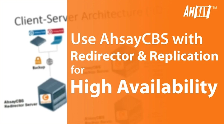 How to use AhsayCBS with Redirector and Replication for High Availability